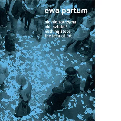 Ewa Partum. Nothing Stops the Idea of Art