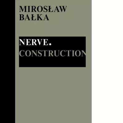 Mirosław Bałka: Nerve. Construction