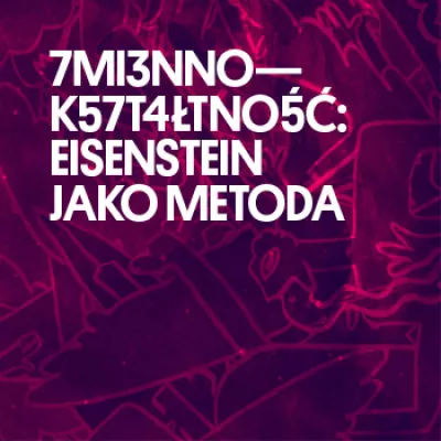 Shapeshifting: Eisenstein as Method