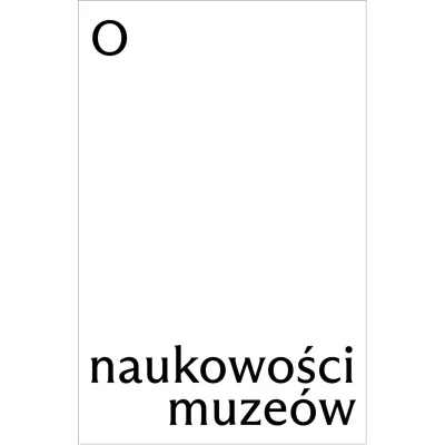 Czarny napis "O naukowosci muzeow" na białym tle
