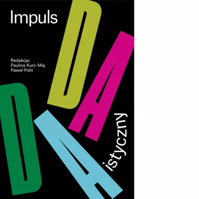 Impuls dadaistyczny w polskiej sztuce i literaturze dwudziestowiecznej