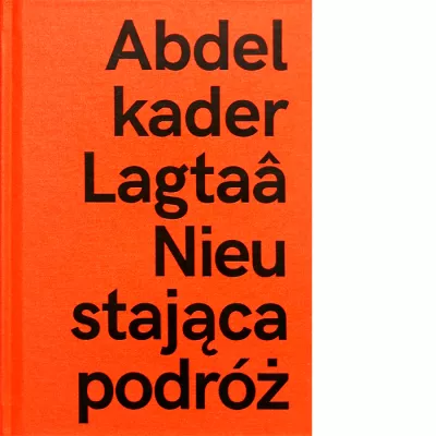 Carne napisy na pomarańczowym tle "Abdelkader Lagtaâ. Nieustająca podróż"