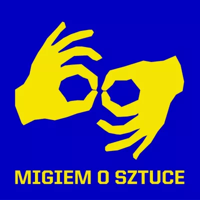 diwe dłonie ułożone w gest z języka migowego, pod nimi napis migiem o sztuce