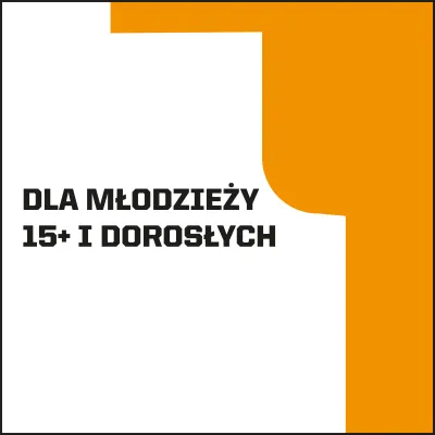 Grafika z napisem: DLA MŁODZIEŻY 15+ I DOROSŁYCH. Tekst jest czarny, umieszczony na białym tle. W prawym górnym i dolnym rogu widoczny jest pomarańczowy kształt graficzny.