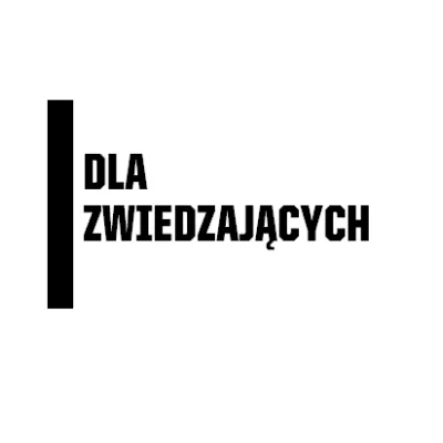 Napis Dla Zwiedzających, czarne litery na białym tle