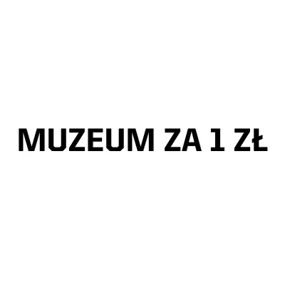 Czarny napis na białym tle "Muzeum za 1 zł"