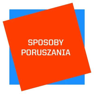 na środku niebieski kwadrat, na nim przekrzywiony czerwony kwadrat, na którym na środku znalazła się napis SPOSOBY PORUSZANIA