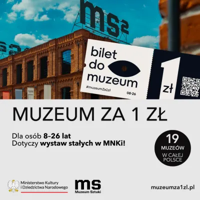 Budynek muzeum ms2 z cegły na tle nieba, a poniżej plakat informacyjny o akcji „MUZEUM ZA 1 ZŁ” dla osób w wieku 8–26 lat na wystawy stałe w MNKi (19 muzeów w całej Polsce). Na dole widoczne są logotypy Ministerstwa Kultury i Dziedzictwa Narodowego oraz ms Muzeum Sztuki, a także adres strony muzeumza1zl.pl.