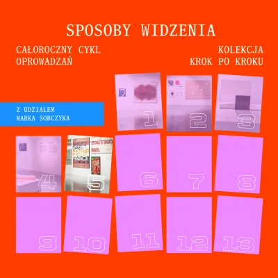 Grafika promocyjna na czerwonym tle z tytułem „Sposoby widzenia”. Po lewej napis „Całoroczny cykl oprowadzań” oraz niebieski prostokąt z tekstem „Z udziałem Marka Sobczyka”. Po prawej napis „Kolekcja krok po kroku”. Poniżej układ 13 ponumerowanych, różowych i kolorowych kafelków (1–13), z czego 5 pierwszych zawiera miniatury dzieł sztuki, a pozostałe są jednolite z białymi numerami.