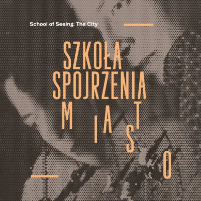 The brown graphic features a stylized, rasterized composition with a central, orange inscription reading "SZKOŁA SPOJRZENIA MIASTO." The background features intersecting, simplified shapes resembling figures, complemented by the English inscription "School of Seeing: The City" and two horizontal lines.