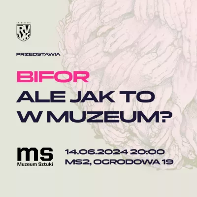 Jasnoróżowe tło, na środku napis BIFOR. ALE JAK TO W MUZEUM?